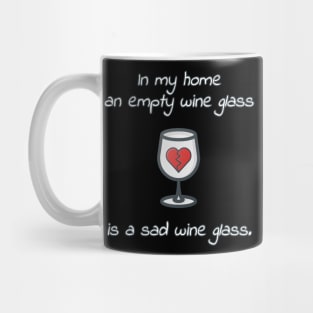 An Empty Wine Glass Is A Sad Wine Glass Mug